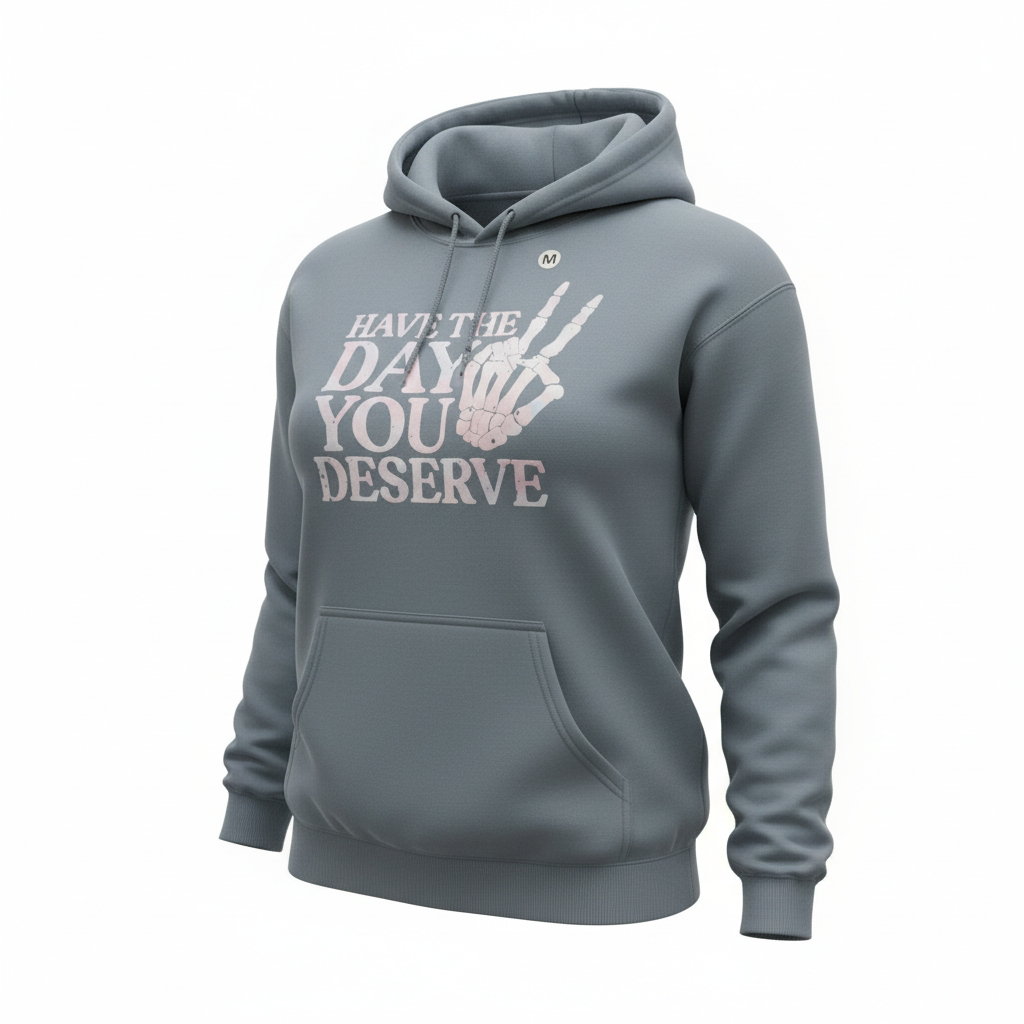 Gray hoodie with front pocket and skeleton hand graphic saying Have The Day You Deserve Hoodie essentials