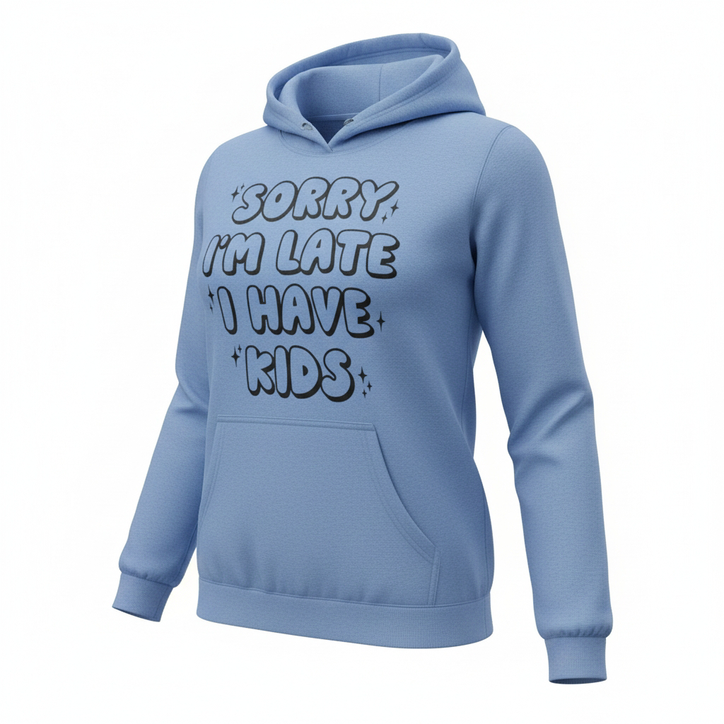 Blue women's hoodie with Sorry I'm Late I Have Kids text and front pocket by MJs Candles LLC